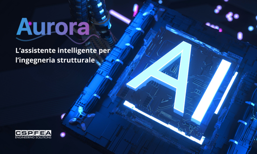 CSPFea e Aurora: intelligenza Artificiale per l’Ingegneria Strutturale