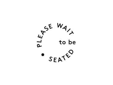 Please Wait to be Seated