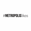 #Metropolislikes