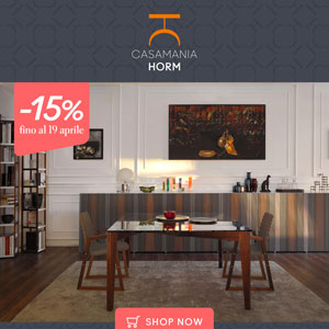 Casamania Horm: 15% di sconto su arredo living, zona notte, illuminazione e decor