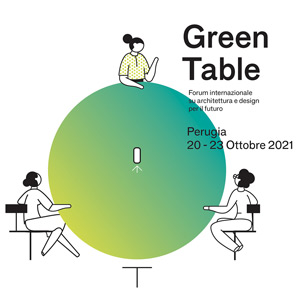 Green Table, Forum Internazionale su Architettura e Design per il futuro. Registrati ora