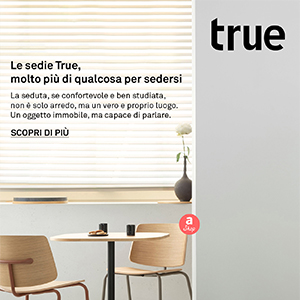 Sedie True, non solo per stare comodi