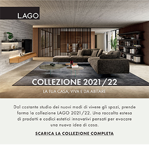 Nuova collezione LAGO 2021/22. La tua casa, viva e da abitare