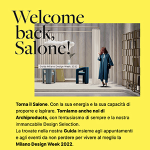 SCARICA LA GUIDA Archiproducts Milano Design Week 2022