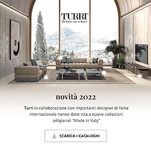 Turri, novit� 2022: arredi d'autore dal fascino Made in Italy