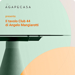 Agapecasa Club 44: un tavolo in tre parti di Angelo Mangiarotti