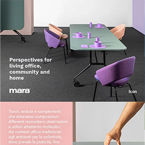Mara tavoli, sedute e complementi per vivere l�ufficio, la collettivit� e la casa