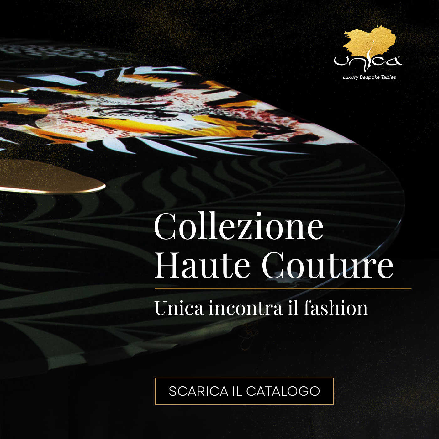 Haute Couture by Unica: tavoli nati dalla collaborazione tra arte e fashion 