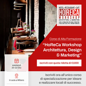 HoReCa Workshop Milano - Il Corso per progettare Locali di Successo - Promo 50% Iscriviti Ora!