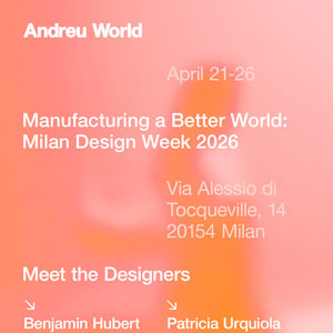 Andreu World, nuove collezioni alla Milan Design Week 2026: Manufacturing a Better World