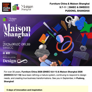 Partecipa a Furniture China & Maison Shanghai 2026 � Richiedi i tuoi biglietti gratuiti