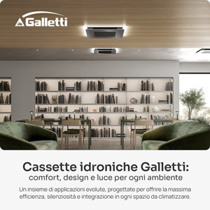 Cassette idroniche Galletti: tecnologia, comfort e design