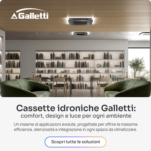 Cassette idroniche Galletti: comfort, tecnologia e design
